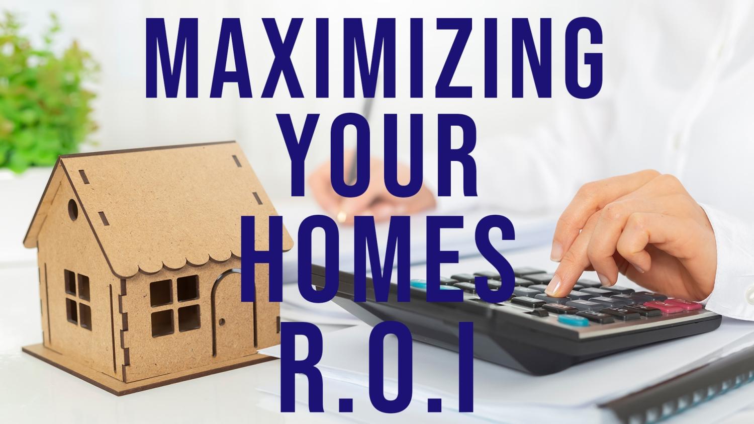 Maximizing Your Return On Investment (ROI)